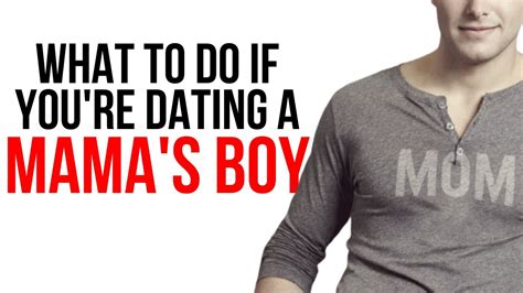 what to do if youre dating a mamas boy